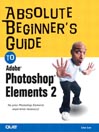 Absolute Beginner's Guide to Photoshop Elements 2 By Todd King